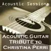 Acoustic Sessions - Acoustic Guitar Tribute to Christina Perri - Single